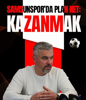 Samsunspor'da plan net: Kazanmak