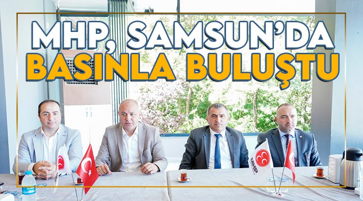 MHP, Samsun'da basınla buluştu