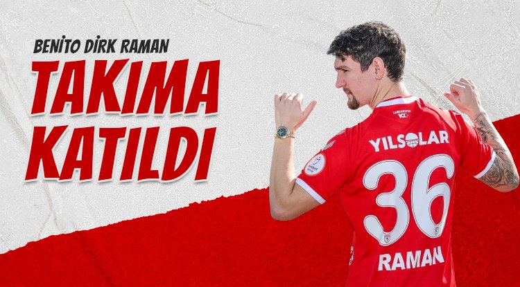 Samsunspor'un yeni transferi Raman takıma katıldı