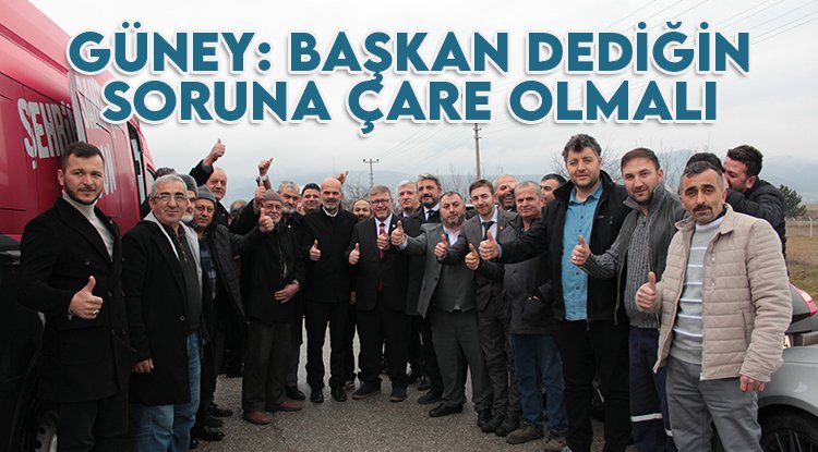 Adem Güney: Başkan soruna çare olmalı