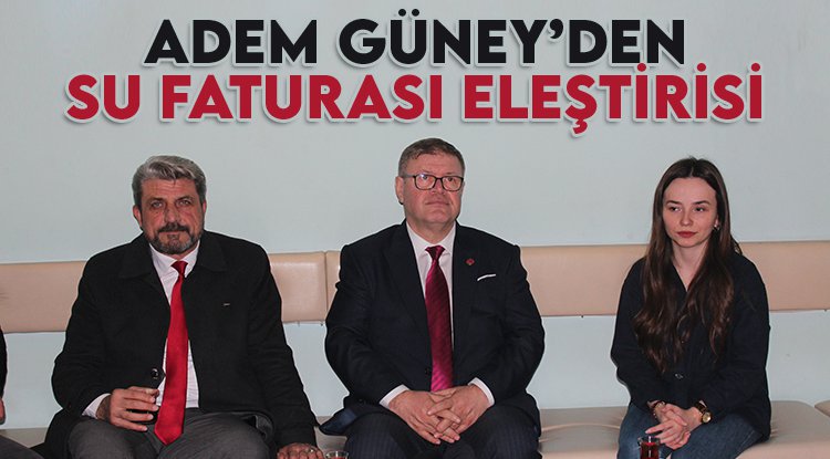 Adem Güney'den su faturası eleştirisi