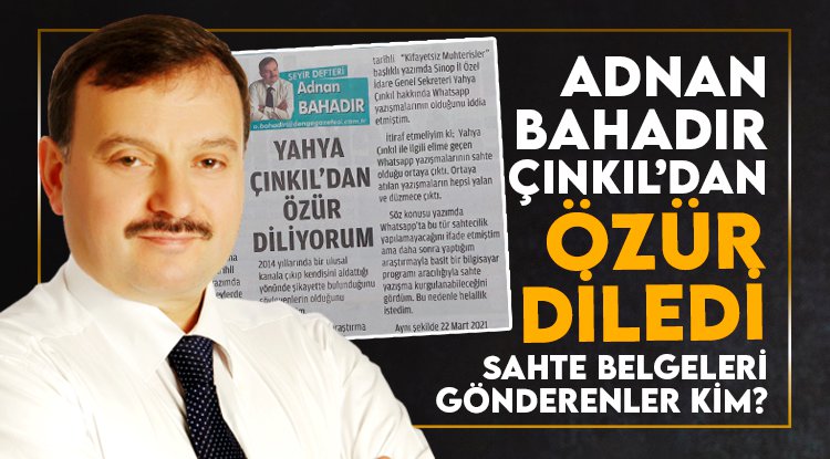 ADNAN BAHADIR YAHYA ÇINKIL'DAN ÖZÜR DİLEDİ