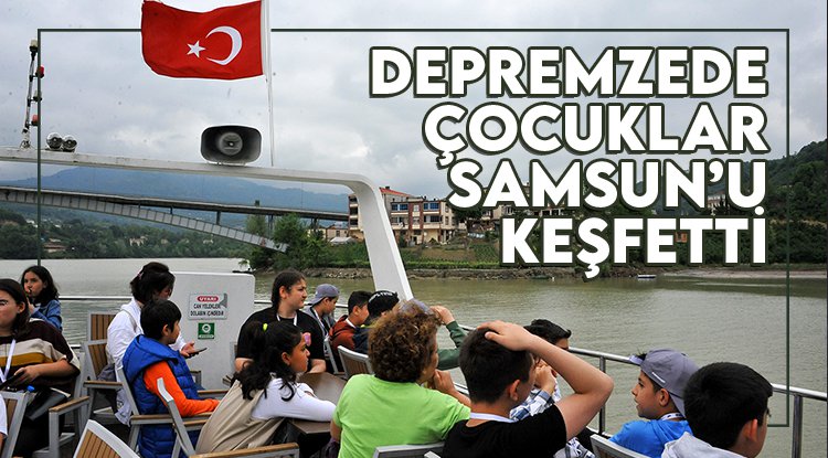 Afetzede gençler Samsun’u keşfetti