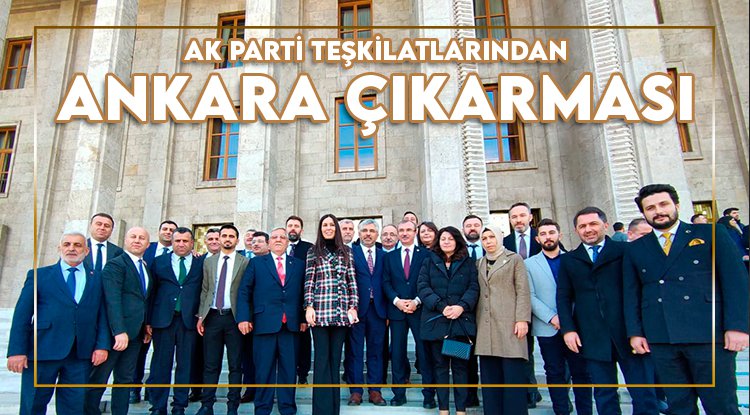 AK Parti teşkilatlarından Ankara çıkarması