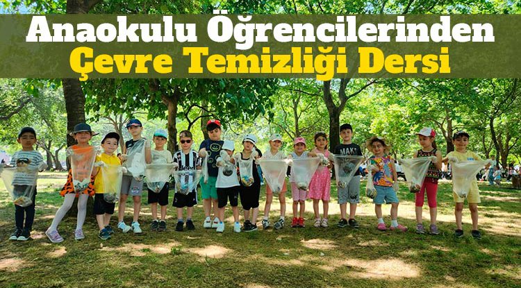 Anaokulu öğrencilerinden çevre temizliği dersi