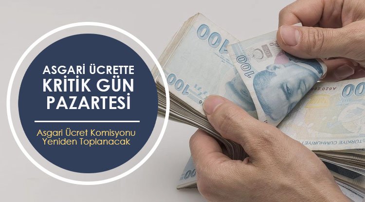 Asgari ücrette kritik gün Pazartesi