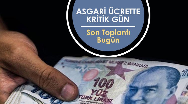 Asgari ücrette kritik gün