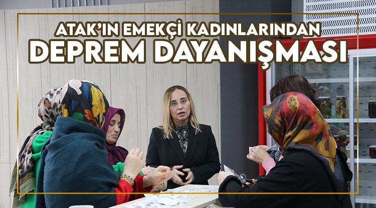 ATAK’ın emekçi kadınlarından deprem dayanışması