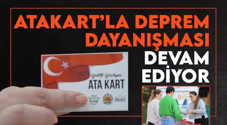 AtaKart’la deprem dayanışması devam ediyor