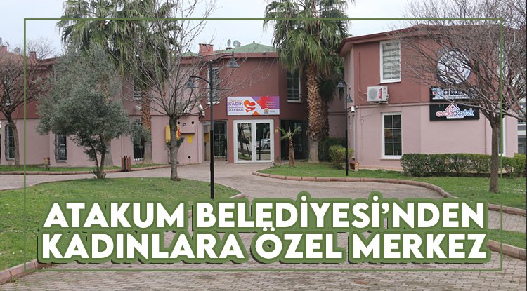 Atakum Belediyesi, Özgecan Kadın Danışma Merkezi’ni açıyor