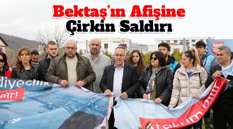Atakum'da Bektaş'ın afişine çirkin saldırı