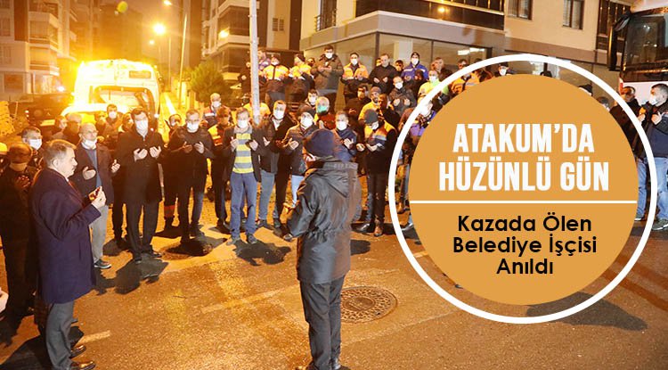 Atakum'da, ölen belediye işçileri unutulmadı