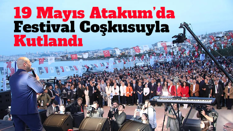 Atakum’da 19 Mayıs festival coşkusuyla kutlandı
