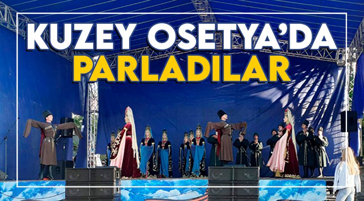 Atakum, Kuzey Osetya’da parladı