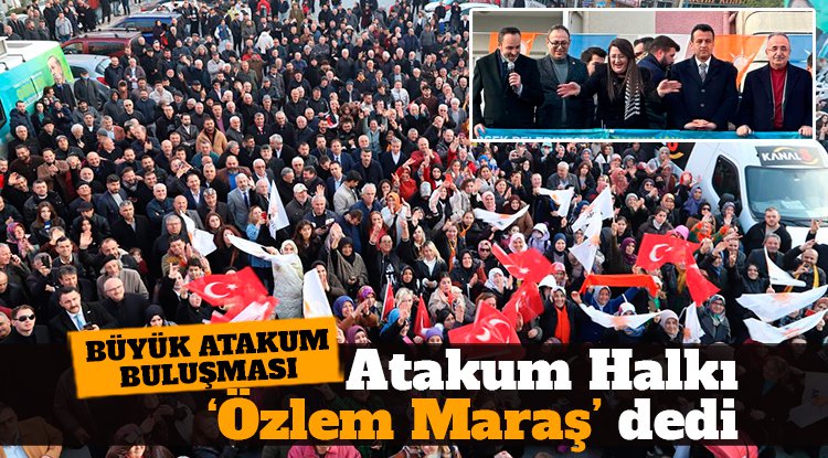 Atakum 'Özlem Maraş' dedi