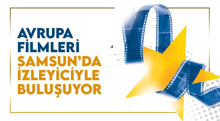 Avrupa filmleri, Samsun’da sinemaseverlerle buluşuyor