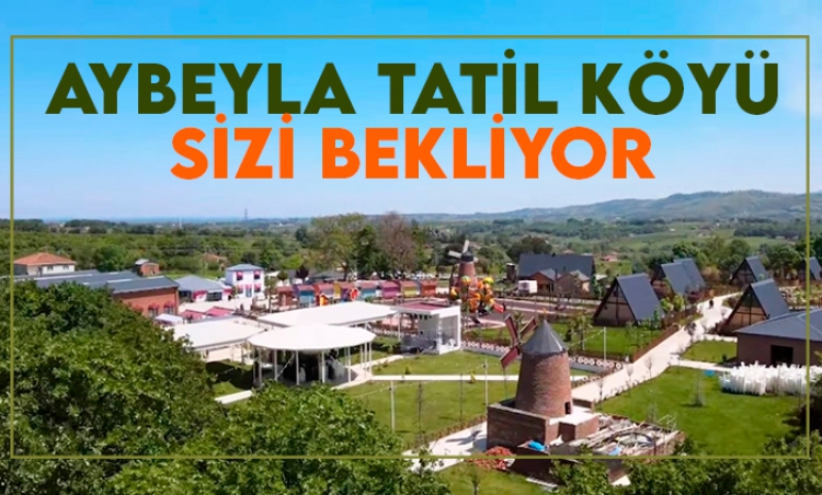 Aybeyla Tatil Köyü sizi bekliyor