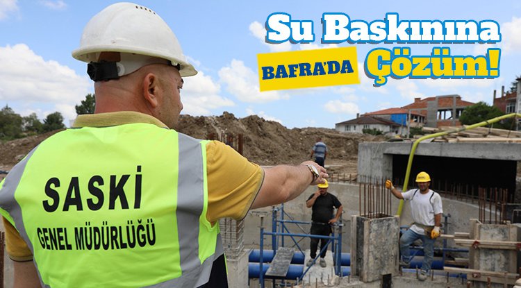 Bafra'da su baskınına çözüm