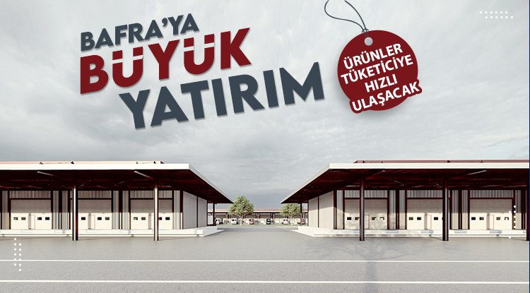 Bafra’ya büyük yatırım