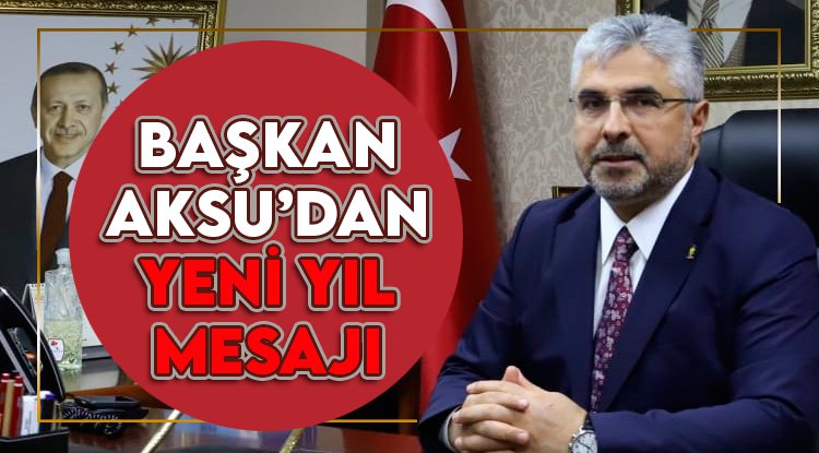 Başkan Aksu: Türkiye yüzyılı hayırlara vesile olsun
