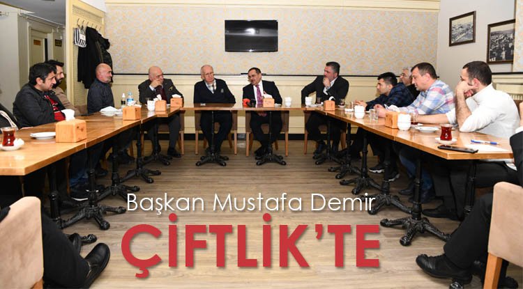 Başkan Demir çiftlik esnafıyla buluştu