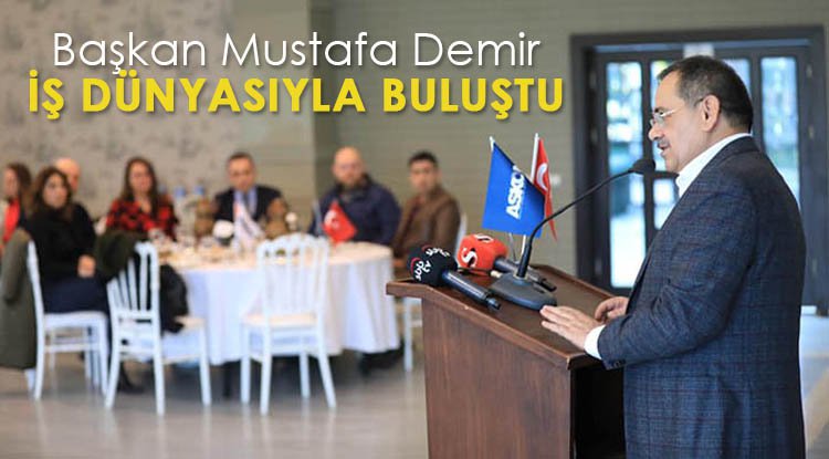 Başkan Demir, iş dünyasıyla buluştu