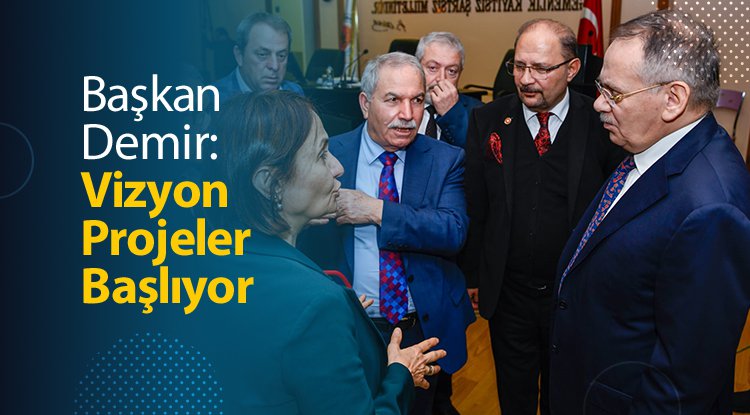 Başkan Demir: Yeni vizyon projeler 2023’te başlıyor