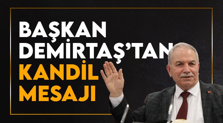 Başkan Demirtaş Berat Kandilini kutladı