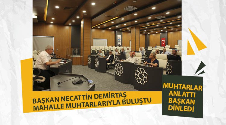 Başkan Demirtaş muhtarları dinledi