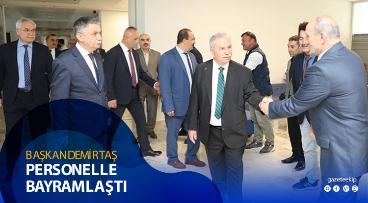 Başkan Demirtaş, personelle bayramlaştı