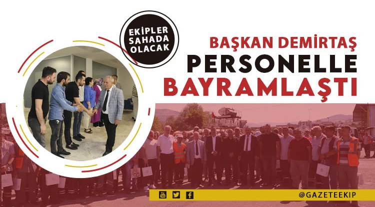 Başkan Demirtaş, personelle bayramlaştı