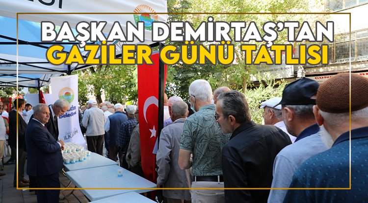 Başkan Demirtaş'tan Gaziler Günü tatlısı