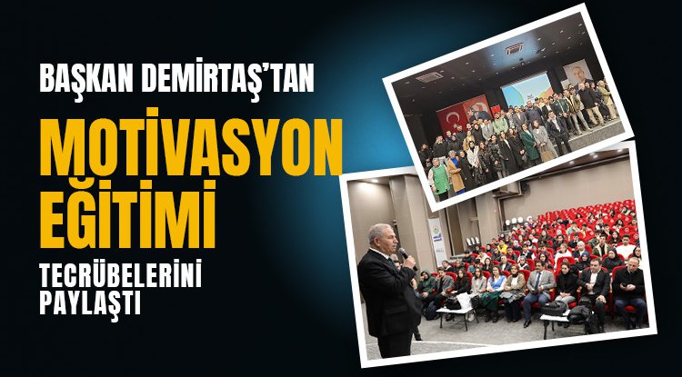 Başkan Demirtaş'tan İLKEM’li öğrencilere motivasyon semineri