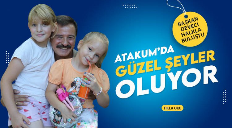 Başkan Deveci: Atakum’da çok güzel şeyler oluyor