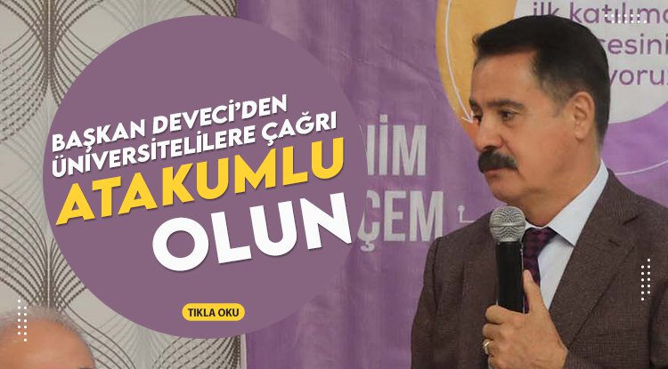 Başkan Deveci’den üniversitelilere çağrı: Atakumlu olun