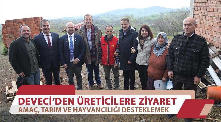 Başkan Deveci'den üreticilere ziyaret