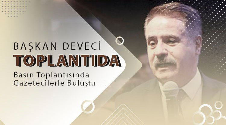 Başkan Deveci toplantıda