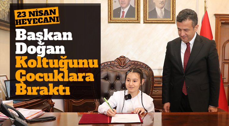 Başkan Doğan, koltuğunu çocuklara bıraktı