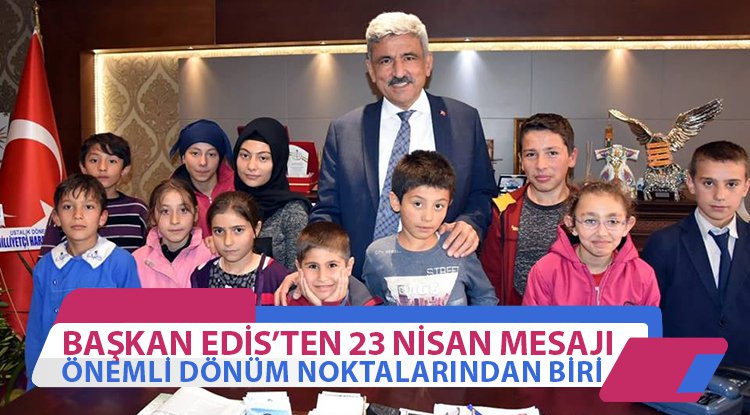 Başkan Edis'ten 23 Nisan mesajı