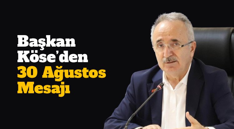 Başkan Köse'den 30 Ağustos mesajı