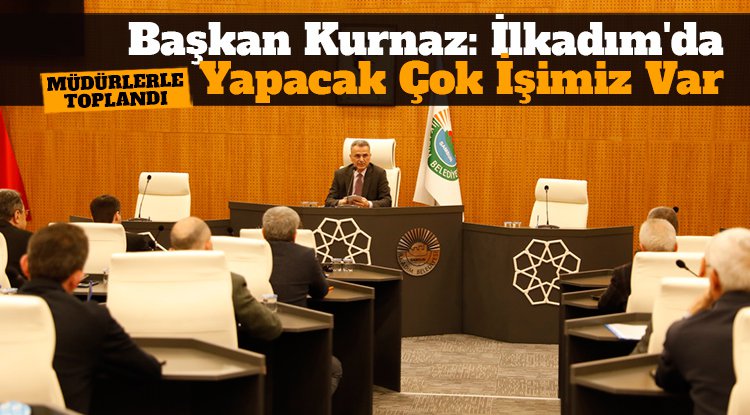 Başkan Kurnaz: İlkadım'da yapacak çok işimiz var