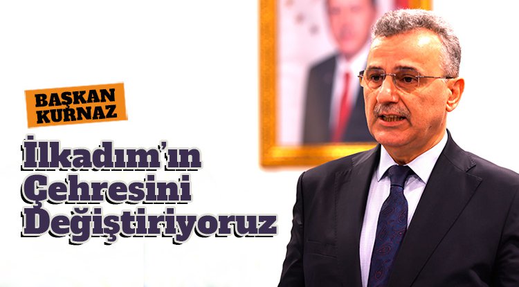 Başkan Kurnaz: İlkadım’ın Çehresini Değiştiriyoruz