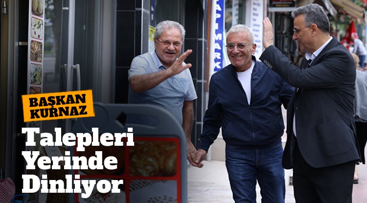 Başkan Kurnaz talepleri yerinde dinliyor