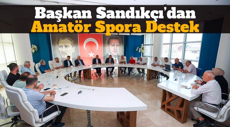 Başkan Sandıkçı'dan amatöre destek