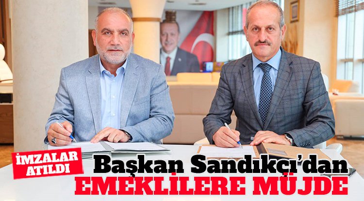 Başkan Sandıkçı’dan emeklilere müjde