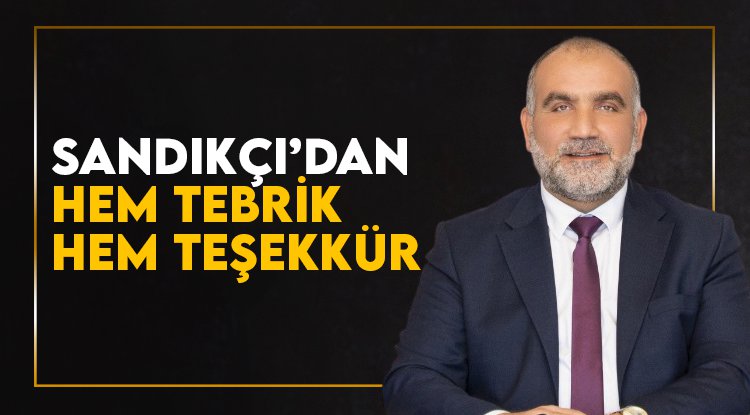 Başkan Sandıkçı’dan hem tebrik hem teşekkür