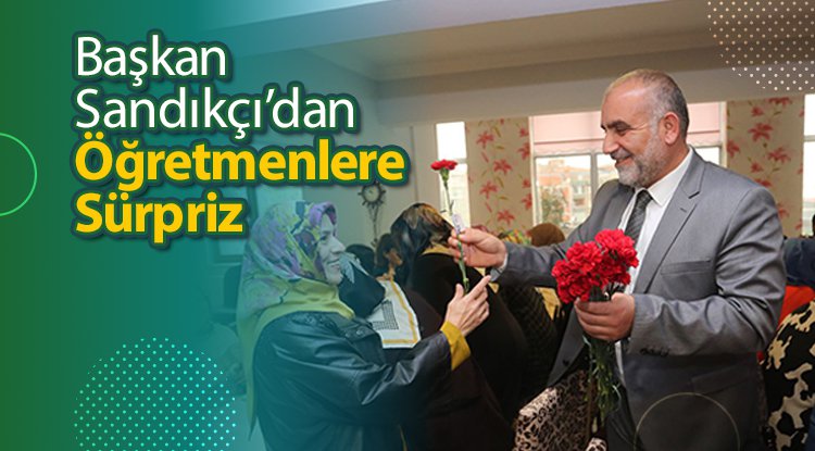Başkan Sandıkçı’dan öğretmenlere sürpriz hediye