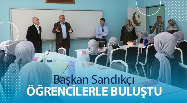 Başkan Sandıkçı öğrencilerle buluştu