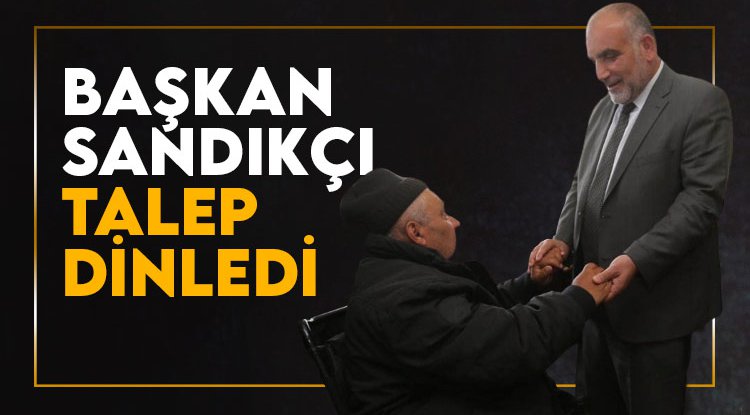 Başkan Sandıkçı talep dinledi