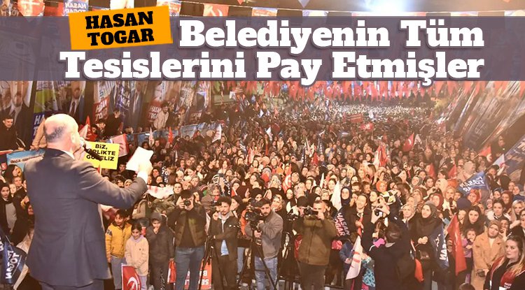 Başkan Togar: Belediyenin tüm tesislerini pay etmişler